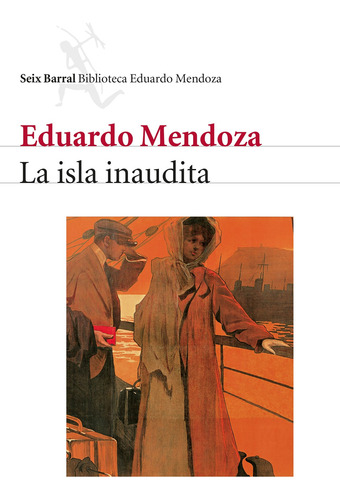 La isla inaudita, de Mendoza, Eduardo. Serie Biblioteca Breve Editorial Seix Barral México, tapa blanda en español, 2011