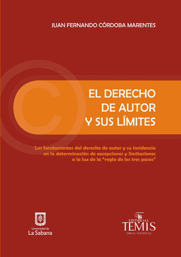 El derecho de autor y sus límites, de Juan Fernando Córdoba Marentes. Serie 9583510465, vol. 1. Editorial Temis, tapa dura, edición 2015 en español, 2015