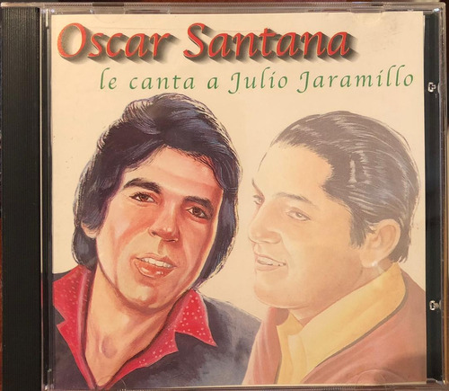 Oscar Santana - Le Canta A Julio Jaramillo. Cd, Album.