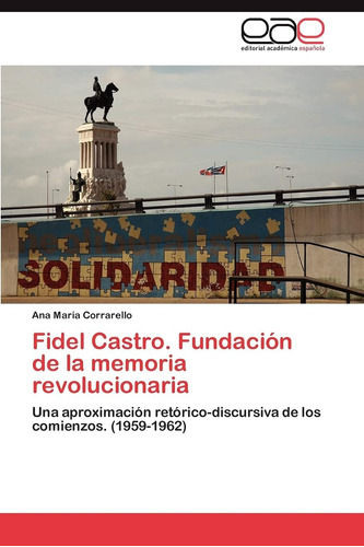 Libro: Fidel Castro. Fundación De La Memoria Revolucionaria: