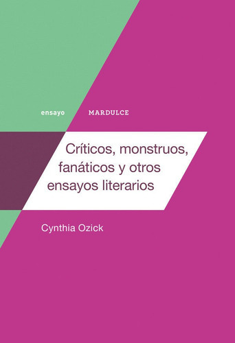 Crãâticos, Monstruos, Fanãâ¡ticos Y Otros Ensayos Literarios, De Ozick, Cynthia. Editorial Mardulce Editora Sl, Tapa Blanda En Español