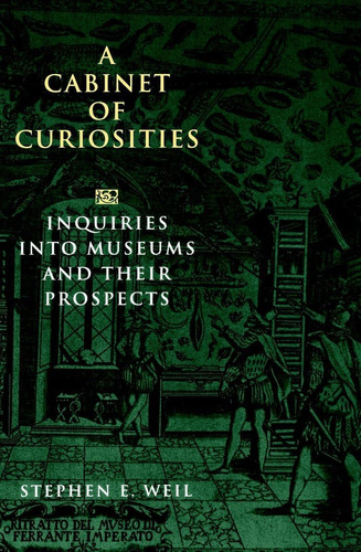 Libro: A Cabinet Of Curiosities: Inquiries Into Museums And 