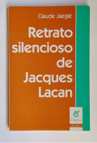 Retrato Silencioso De Jacques Lacan, Claude Jaeglé