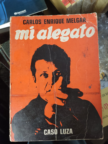 Mi Alegato: Caso Luza - Carlos Enrique Melgar