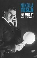 Ma Vie Et Ma Recherche, L'autobiographie De Nikola Tesla ...