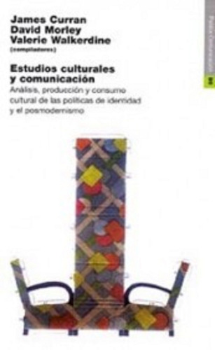 Estudios culturales comunicacion: Análisis, producción y consumo cultural de las políticas de identidad y el posmodernismo., de Curran, James. Comunicación Editorial Paidos México, tapa blanda en español, 1998