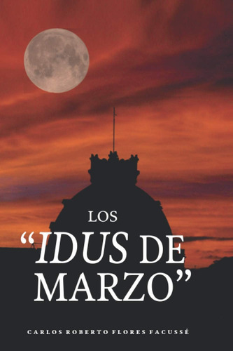 Libro: Los Idus Marzo (spanish Edition)
