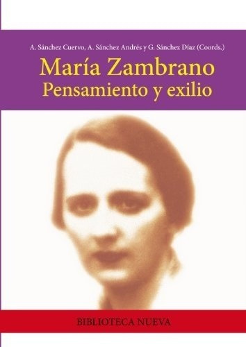 Maria Zambrano : Pensamiento Y Exilio - Sanchez Cue, De Sánchez Cuervo, Antolín. Editorial Biblioteca Nueva En Español