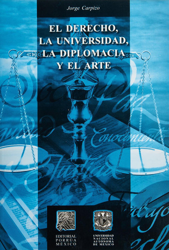 El Derecho, La Universidad, La Diplomacia Y El Arte, De Carpizo, Jorge. Editorial Porrúa México, Tapa Blanda En Español, 2001