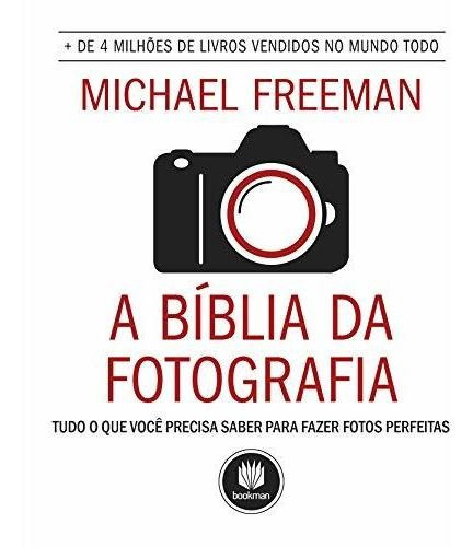 Libro A Bíblia Da Fotografia Tudo O Que Você Precisa Saber P