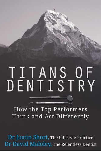 Libro: Titans Of Dentistry: How The Top Performers Think And