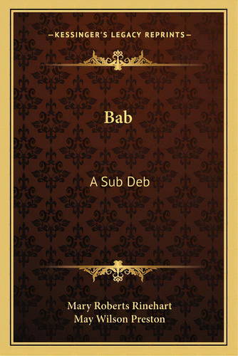 Bab: A Sub Deb, De Rinehart, Mary Roberts, Avery. Editorial Kessinger Pub Llc, Tapa Blanda En Inglés
