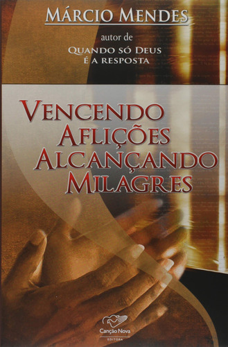 Livro Vencendo Aflições Alcançando Milagres - Marcio Mendes [2005]