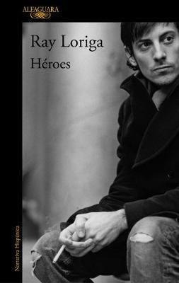 Heroes  - Ray Loriga