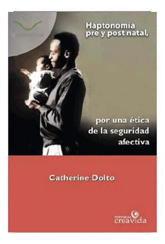 Libro Haptonomia Pre Y Post Natal De Catherine Dolto