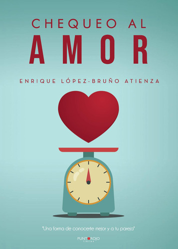 Chequeo Al Amor, de López-Bruño Atienza , Enrique.., vol. 1. Editorial Punto Rojo Libros S.L., tapa pasta blanda, edición 1 en español, 2020