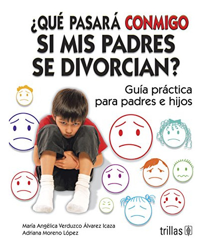 Libro ¿ Qué Pasará Conmigo Si Mis Padres Se Divorcian ? De G