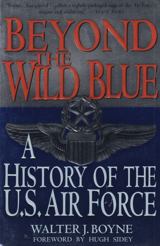 Beyond The Wild Blue A History Of The U.s. Air Force Boyne