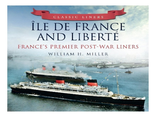 Ile De France And Liberte: France's Premier Post-war L. Eb17