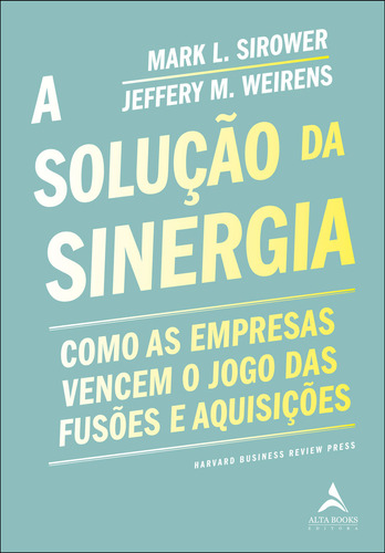 A Solucao Da Sinergia: A Solucao Da Sinergia, De Weirens, Jeffery M.. Editora Alta Books, Capa Mole, Edição 1 Em Português, 2023