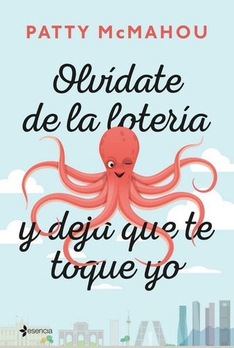 Olvãâdate De La Loterãâa Y Deja Que Te Toque Yo, De Mcmahou, Patty. Editorial Esencia, Tapa Blanda En Español