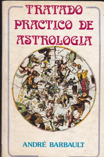 Tratado Práctico De Astrología. André Barbault.