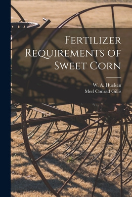 Libro Fertilizer Requirements Of Sweet Corn - Huelsen, W....