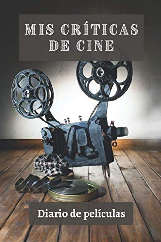 Mis Criticas De Cine: Diario De Peliculas - 120 Paginas Tota