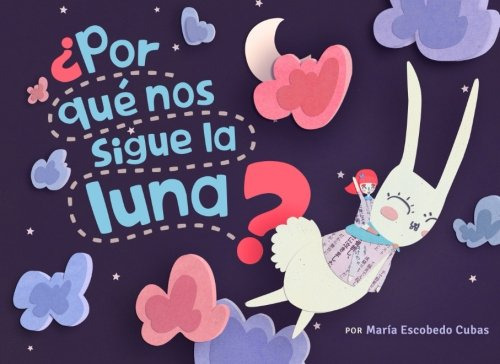 ¿por Que Nos Sigue La Luna?: Las Aventuras De Lucia Y Lulo