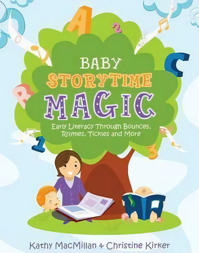 Baby Storytime Magic : Active Early Literacy Through Bounces, Rhymes, Tickles And More, De Kathy Macmillan. Editorial American Library Association, Tapa Blanda En Inglés