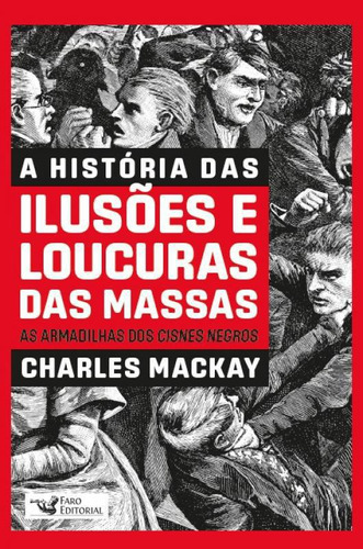 Livro Historia Das Ilusoes E Loucuras Das Massas, A