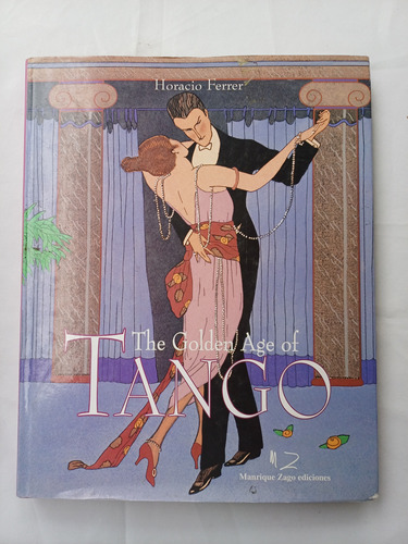 { Libro: The Golden Age Of Tango - Autor: Horacio Ferrer }