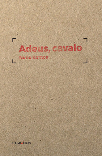 Adeus, cavalo, de Ramos, Nuno. Editora Iluminuras Ltda., capa mole em português, 2017