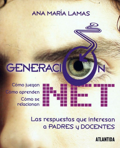Generación Net: Las Respuestas Que Interesan A Padres Y Docentes, De Ana María Lamas. Editorial Ediciones Gaviota, Tapa Dura, Edición 2009 En Español