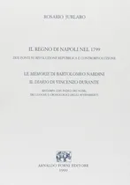 Comprar Livro - Il Regno Di Napoli Nel 1799. Le Memorie Di B. Nardini (napoli, 1864). Il Diario Di V. Durante (napoli, 1800)