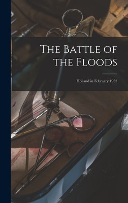 Libro The Battle Of The Floods; Holland In February 1953 ...