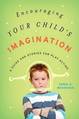 Encouraging Your Child's Imagination : A Guide An (hardback)