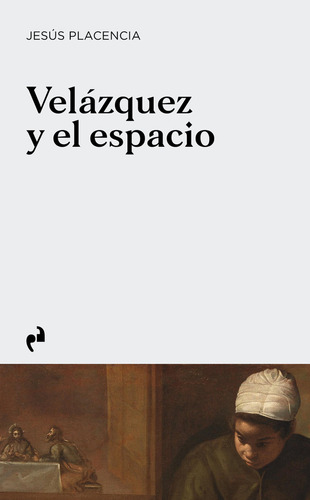 Velazquez Y El Espacio, De Placencia,jesus., Vol. 1. Editorial Ediciones Asimetricas,s.l, Tapa Blanda En Español