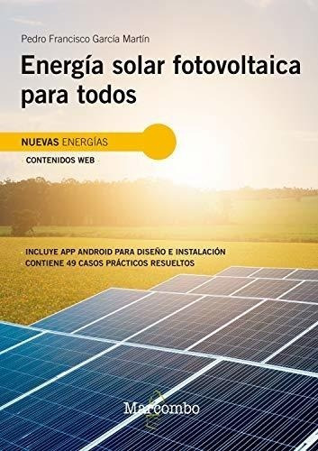 Energía Solar Fotovoltaica Para Todos: 1 (nuevas Energías)