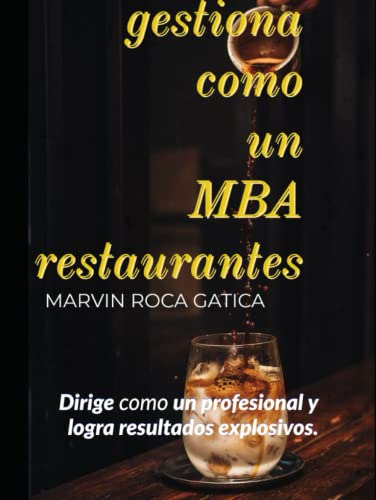 Gestiona Como Un Mba Restaurantes: Dirige Como Un Profesiona