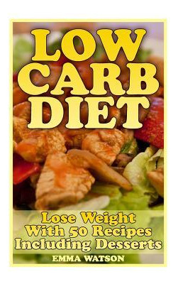 Libro Low Carb Diet : Lose Weight With 50 Recipes Includi...