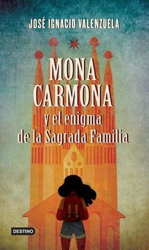 Mona Carmona Y El Enigma De La Sagrada Familia, De Valenzuela, Jose Ignacio. Editorial Destino Infantil En Español