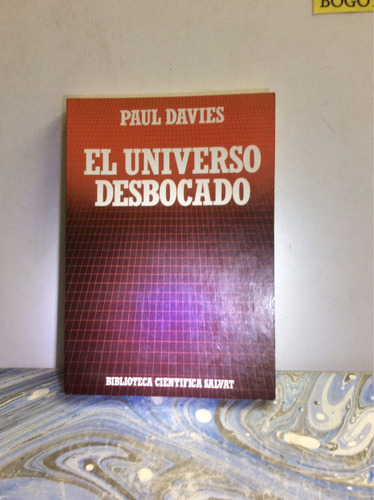 Paul Davies - El Universo Desbocado - Fisica Cuántica - 1985