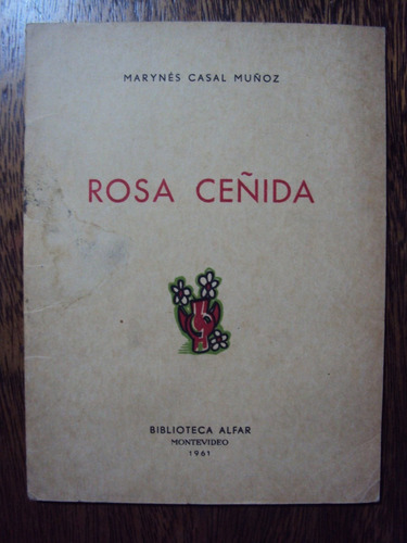 Marynes Casal Muñoz. Rosa Ceñida Poesia Uruguaya Poemas 1961