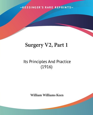 Libro Surgery V2, Part 1: Its Principles And Practice (19...