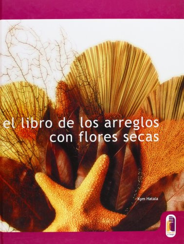 El Libro De Los Arreglos Con Flores Secas 2001