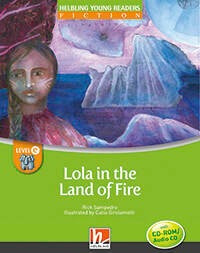 Lola In The Land Of Fire -helbling Young Readers Fic E  W/cd