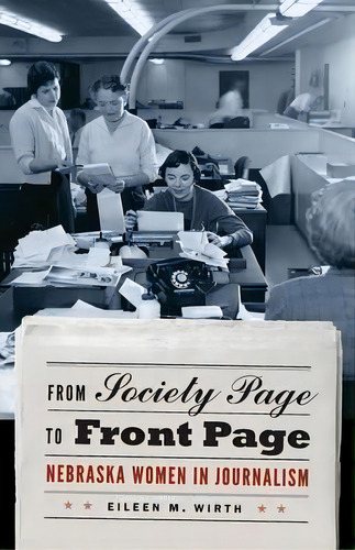 From Society Page To Front Page, De Eileen Wirth. Editorial University Nebraska Press, Tapa Blanda En Inglés