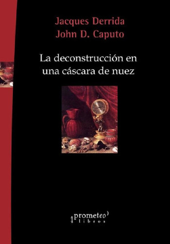 Libro - Deconstruccion En Una Cascara De Nuez, La - Caputo,