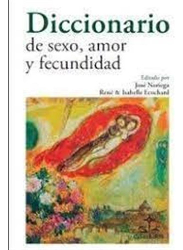 Diccionario De Sexo Amor Y Fecundidad - Aa.vv